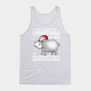 Funny Cute Hippo I Want A Hippopotamus For Christmas Tank Top